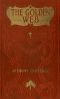 [Gutenberg 34945] • The Golden Web
